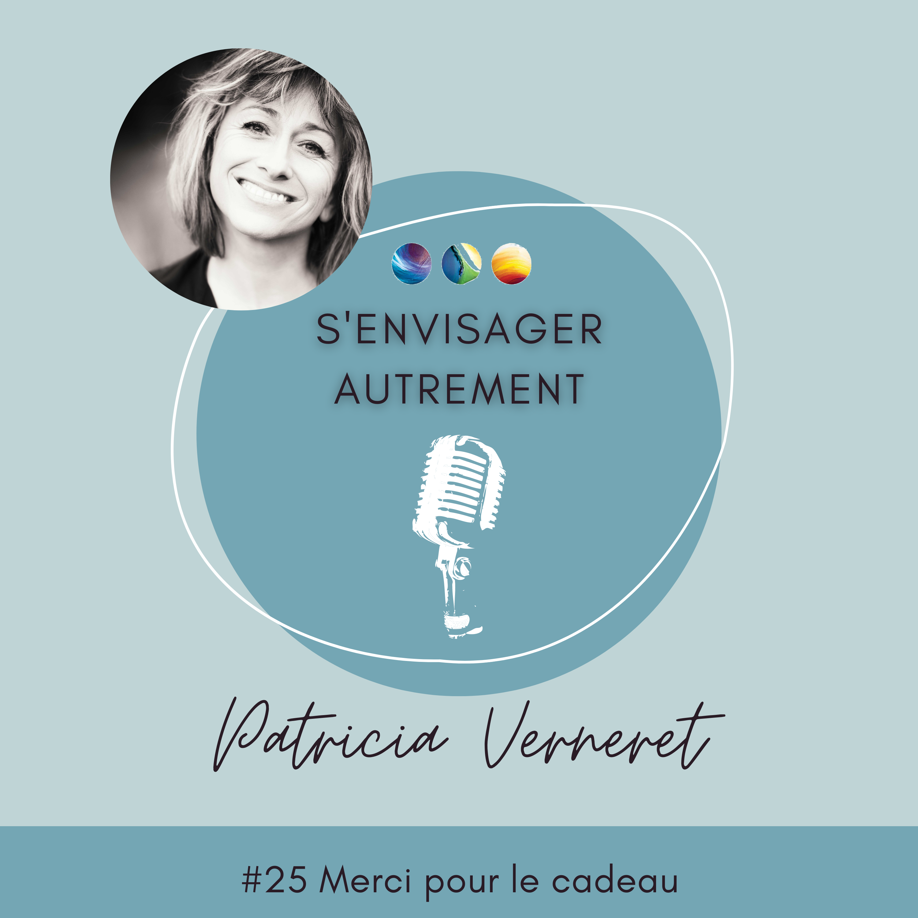 Podcast s'envisager autrement Patricia Verneret